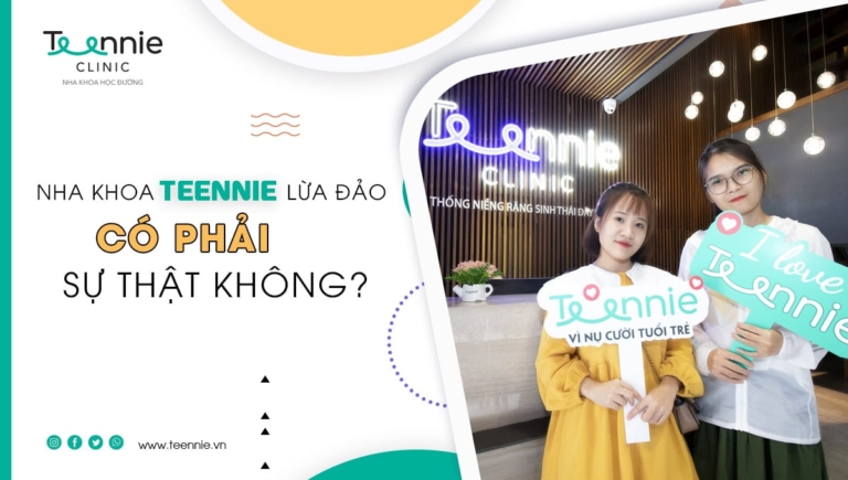 Nha khoa Teennie lừa đảo – CÓ PHẢI SỰ THẬT KHÔNG?