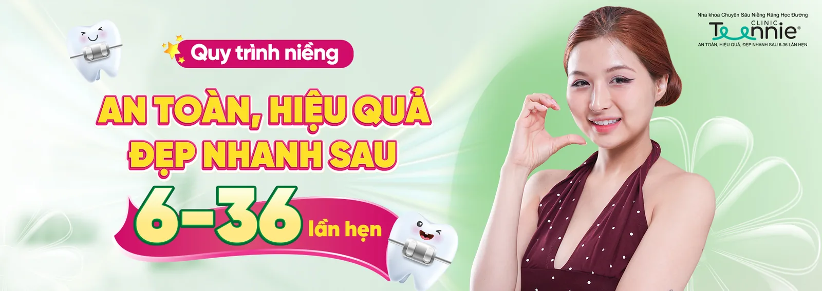 Cam kết Teennie: quy trình niềng răng an toàn, hiệu quả, đẹp nhanh sau 6-36 lần hẹn